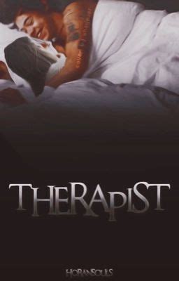 Sure, whatever helps you sleep at night. . My therapist wattpad